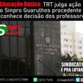 Educação Básica: TRT julga ação do Sinpro Guarulhos procedente e reconhece decisão dos professores
